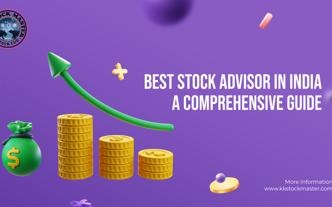 Best Stock Advisor in India: A Comprehensive Guide