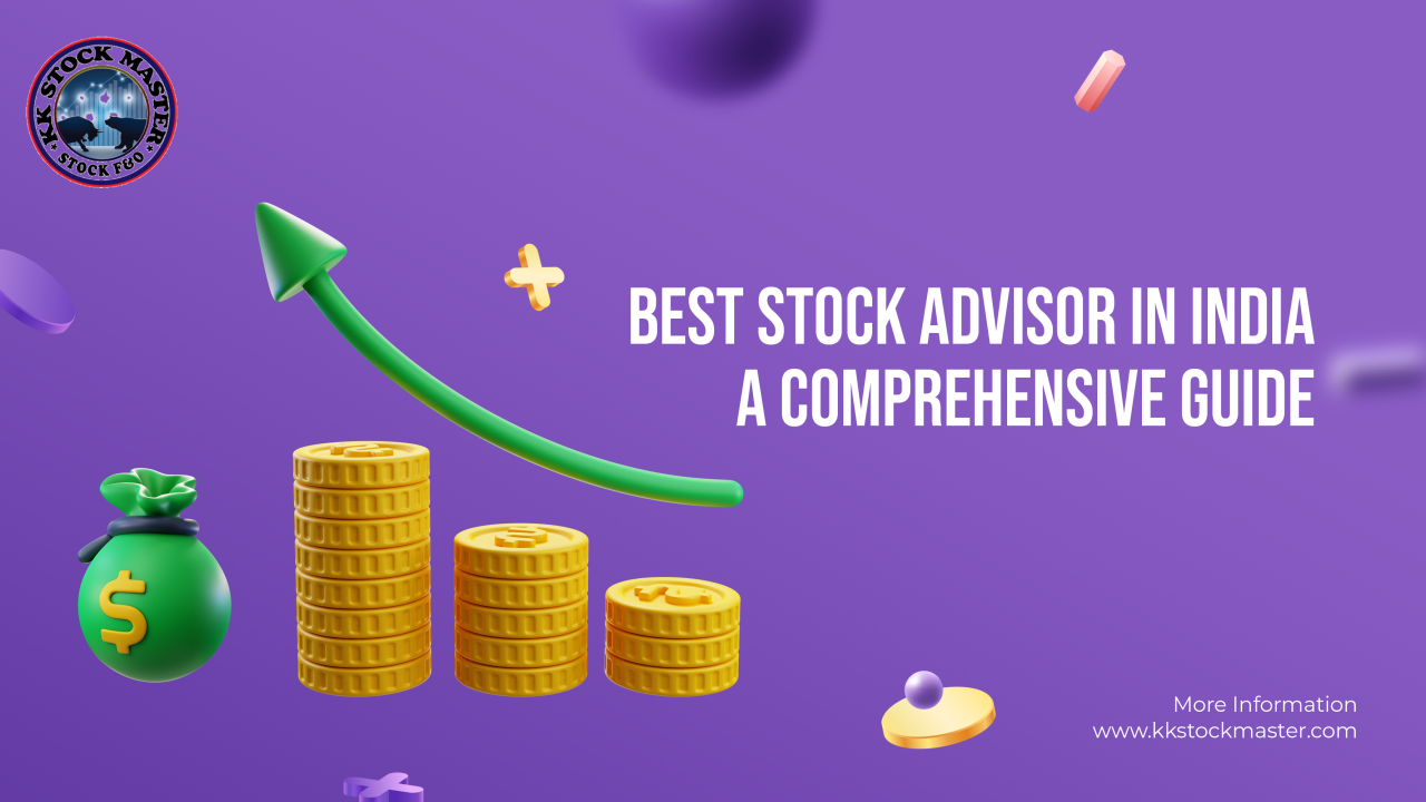 best-stock-advisor-in-india-a-comprehensive-guide-kk-stock-master